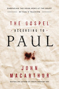 Gospel According to Paul, The: Embracing the Good News At the Heart of Paul's Teachings