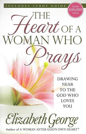 9780736928687-Heart of a Woman Who Prays, The: Drawing Near to the God Who Loves You-George, Elizabeth