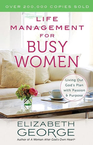 9780736951265-Life Management for Busy Women: Living Out God’s Plan with Passion and Purpose-George, Elizabeth