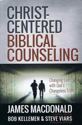 9780736951456-Christ-Centered Biblical Counseling: Changing Lives with God’s Changeless Truth-MacDonald, James; Kellemem; Bob; Viars, Stephen