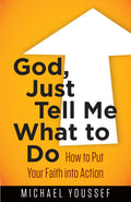 God, Just Tell Me What to Do: How to Put Your Faith in Action