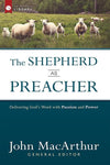 The Shepherd as Preacher: Delivering God’s Word with Passion and Power by MacArthur, John (9780736962070) Reformers Bookshop