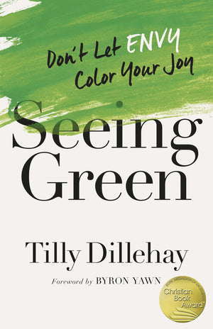 Seeing Green: Don’t Let Envy Color Your Joy by Dillehay, Tilly (9780736974943) Reformers Bookshop