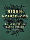 Risen Motherhood: Gospel Hope For Everyday Moments by Jensen, Emily & Wifler, Laura (9780736976220) Reformers Bookshop