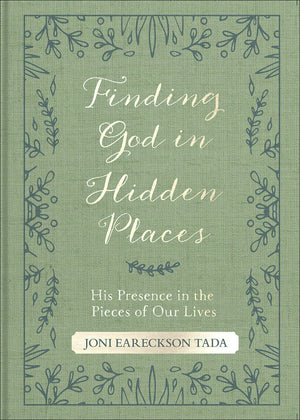 Finding God In Hidden Places: His Presence In The Pieces Of Our Lives by Joni Eareckson Tada