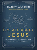 It’s All About Jesus: A Treasury of Insights on Our Savior, Lord, and Friend