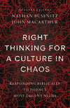 Right Thinking for a Culture in Chaos: Responding Biblically to Today's Most Urgent Issues