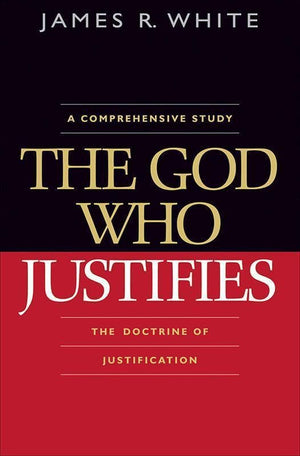 9780764204814-God Who Justifies, The-White, James R.