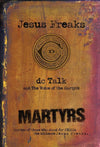 9780764212024-Jesus Freaks - Martyrs: Stories of Those Who Stood for Jesus: The Ultimate Jesus Freaks-DC Talk