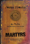 9780764212024-Jesus Freaks - Martyrs: Stories of Those Who Stood for Jesus: The Ultimate Jesus Freaks-DC Talk