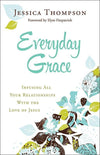 9780764212994-Everyday Grace: Infusing All Your Relationships With the Love of Jesus-Thompson, Jessica