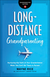 Long-Distance Grandparenting: Nurturing the Faith of Your Grandchildren When You Can't Be There in Person by Mulvihill, Josh & Rice, Wayne (9780764231315) Reformers Bookshop