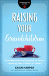 Raising Your Grandchildren: Encouragement and Guidance for Those Parenting Their Children’s Children by Harper, Cavin & Mulvihill, Josh (Ed) (9780764231339) Reformers Bookshop