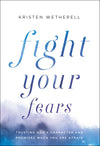 Fight Your Fears: Trusting God’s Character and Promises When You Are Afraid by Wetherell, Kristen (9780764234378) Reformers Bookshop