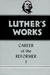 Luther's Works, Volume 31: Career of the Reformer I | 9780800603311