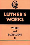 Luther's Works, Volume 36: Word and Sacrament II | 9780800603366