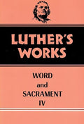 Luther's Works, Volume 38: Word and Sacrament IV | 9780800603380