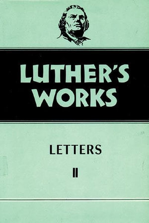 Luther's Works, Volume 49: Letters II | 9780800603496