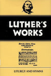 Luther's Works, Volume 53: Liturgy and Hymns | 9780800603533