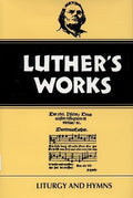 Luther's Works, Volume 53: Liturgy and Hymns | 9780800603533