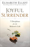 Joyful Surrender: 7 Disciplines for the Believer’s Life by Elisabeth Elliot
