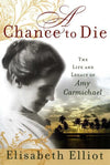 9780800730895-Chance to Die, A: The Life and Legacy of Amy Carmichael-Elliot, Elisabeth