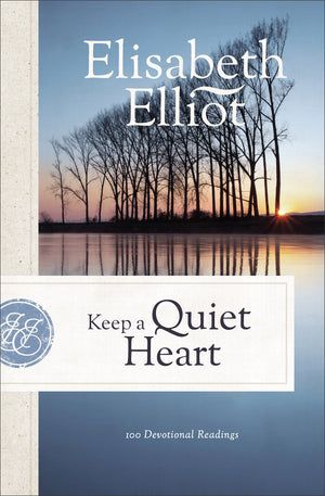 Keep a Quiet Heart, Repackaged Edition by Elisabeth Elliot