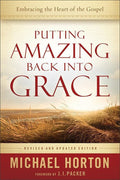 9780801014215-Putting Amazing Back into Grace: Embracing the Heart of the Gospel (Revised & Updated Edition)-Horton, Michael