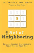 9780801014598-Art of Neighboring, The: Building Genuine Relationships Right Outside Your Door-Pathak, Jay; Runyon, Dave