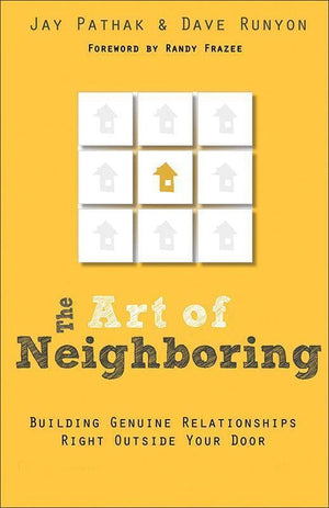 9780801014598-Art of Neighboring, The: Building Genuine Relationships Right Outside Your Door-Pathak, Jay; Runyon, Dave