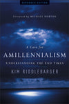 A Case for Amillennialism, Expanded Edition: Understanding the End Times by Riddlebarger, Kim (9780801015502) Reformers Bookshop