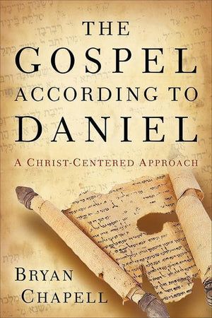 9780801016110-Gospel According to Daniel, The: A Christ-Centered Approach-Chapell, Bryan