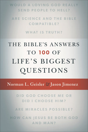 The Bible's Answers to 100 of Life's Biggest Questions by Geisler, Norman L. & Jimenez, Jason (9780801016943) Reformers Bookshop