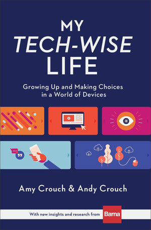 My Tech Wise Life Growing Up And Making Choices In A World Of Devices Amy Andy Crouch