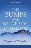 Bumps Are What You Climb On, The: Encouragement for Difficult Days