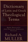 9780801020643-Dictionary of Latin and Greek Theological Terms: Drawn Principally from Protestant Scholastic Theology-Muller, Richard A.