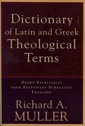 9780801020643-Dictionary of Latin and Greek Theological Terms: Drawn Principally from Protestant Scholastic Theology-Muller, Richard A.