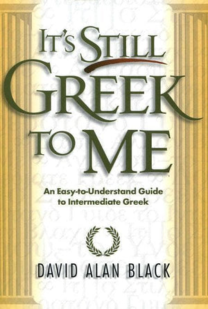9780801021817-It's Still Greek to Me: An Easy-to-Understand Guide to Intermediate Greek-Black, David Alan