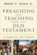 9780801026102-Preaching and Teaching from the Old Testament: A Guide for the Church-Kaiser Jr., Walter C.