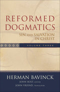 Reformed Dogmatics Volume 3: Sin and Salvation in Christ by Bavinck, Herman (9780801026560) Reformers Bookshop
