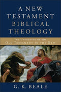 9780801026973-New Testament Biblical Theology, A: The Unfolding of the Old Testament in the New-Beale, G. K.