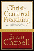 9780801027987-Christ-Centered Preaching: Redeeming the Expository Sermon (Second Edition)-Chapell, Bryan