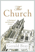 9780801030864-Church, The: A Theological and Historical Account-Bray, Gerald