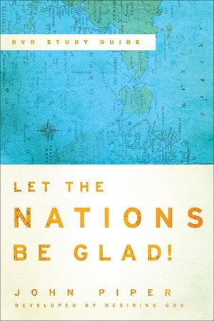 9780801036422-Let The Nations Be Glad: DVD Study Guide-Piper, John