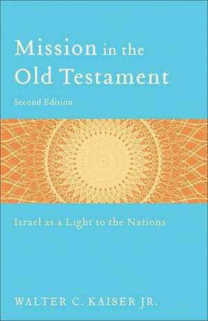 9780801039973-Mission in the Old Testament: Israel as a Light to the Nations (Second Edition)-Kaiser Jr., Walter C.