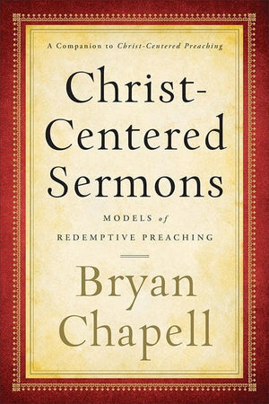9780801048692-Christ-Centered Sermons: Models of Redemptive Preaching-Chapell, Bryan