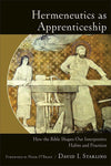 9780801049392-Hermeneutics as Apprenticeship: How the Bible Shapes Our Interpretive Habits and Practices-Starling, David I.