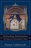9780801049774-Defending Substitution: An Essay on Atonement in Paul (Acadia Studies in Bible and Theology)-Gathercole, Simon