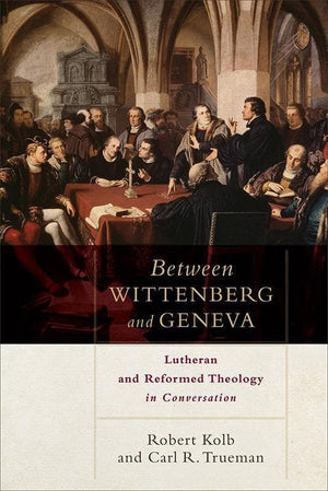9780801049811-Between Wittenberg and Geneva: Lutheran and Reformed Theology in Conversation-Kolb, Robert; Trueman, Carl