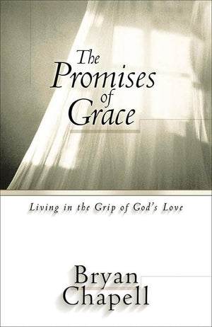 9780801063701-Promises of Grace:Living in the Grip of God’s Love-Chapell, Bryan